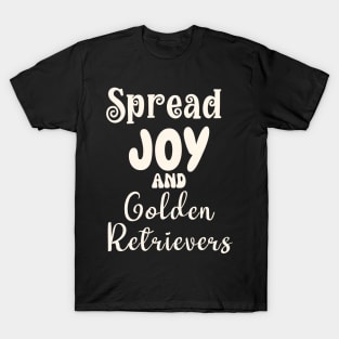 Spread Joy and Golden Retrievers T-Shirt